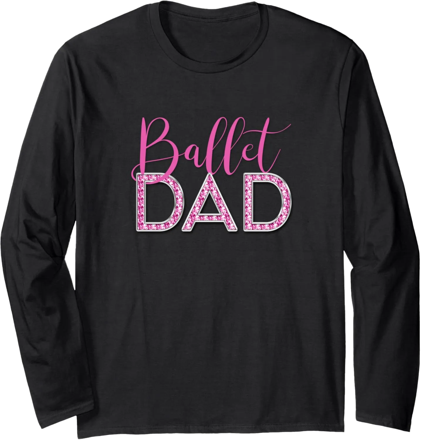 Ballet Dad Pink Faux Diamond Chrome Luxe Typography Long Sleeve T-Shirt
