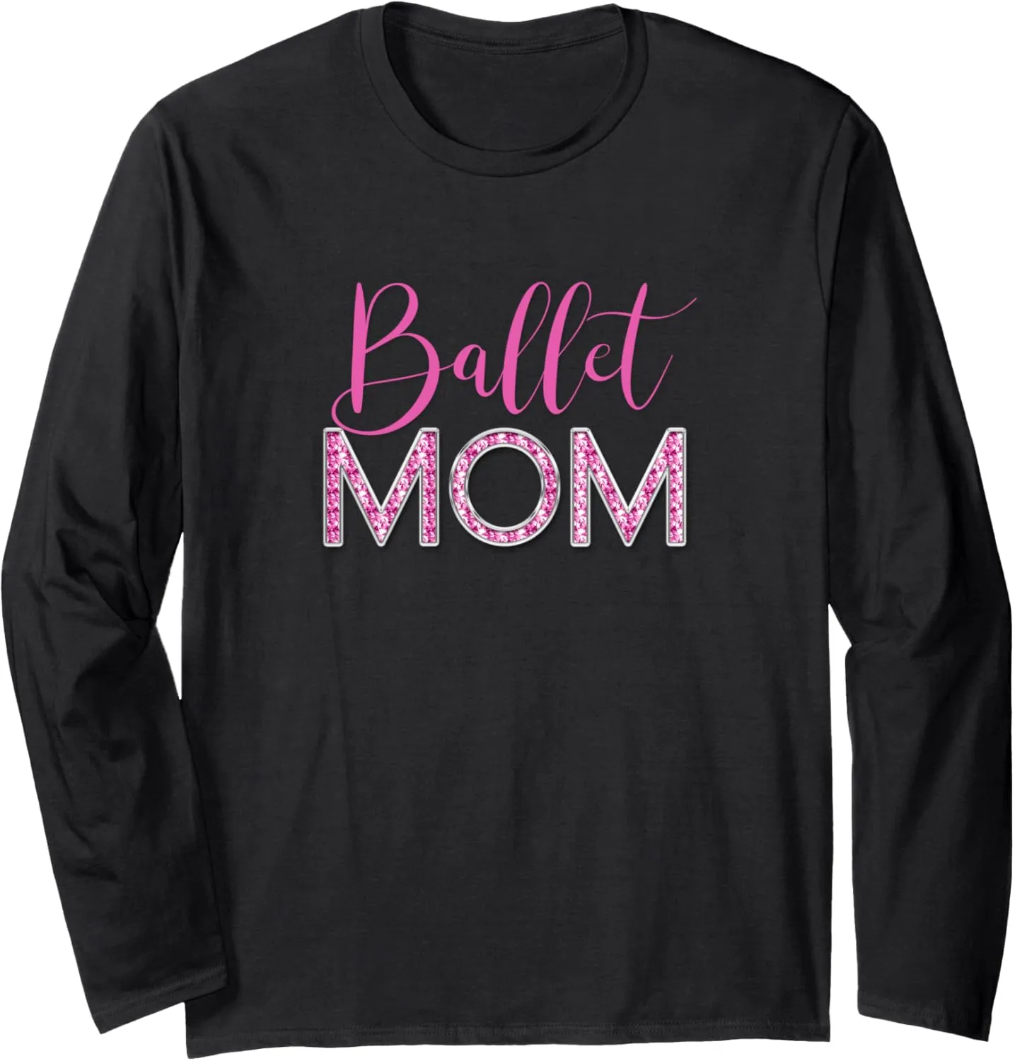 Ballet Mom Pink Faux Diamond Chrome Luxe Typography Long Sleeve T-Shirt