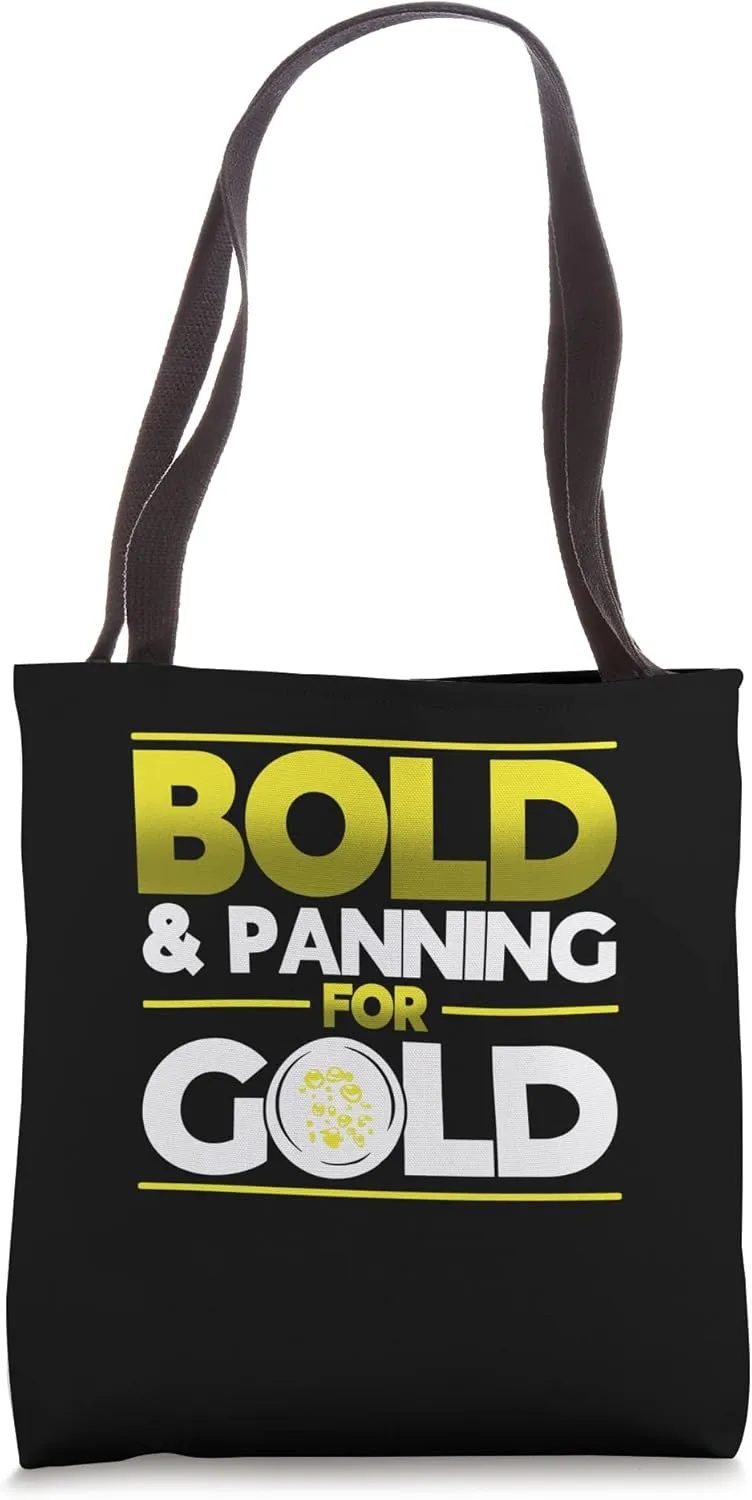 Bold & Panning For Gold Gold Panning Mining Miner Tote Bag