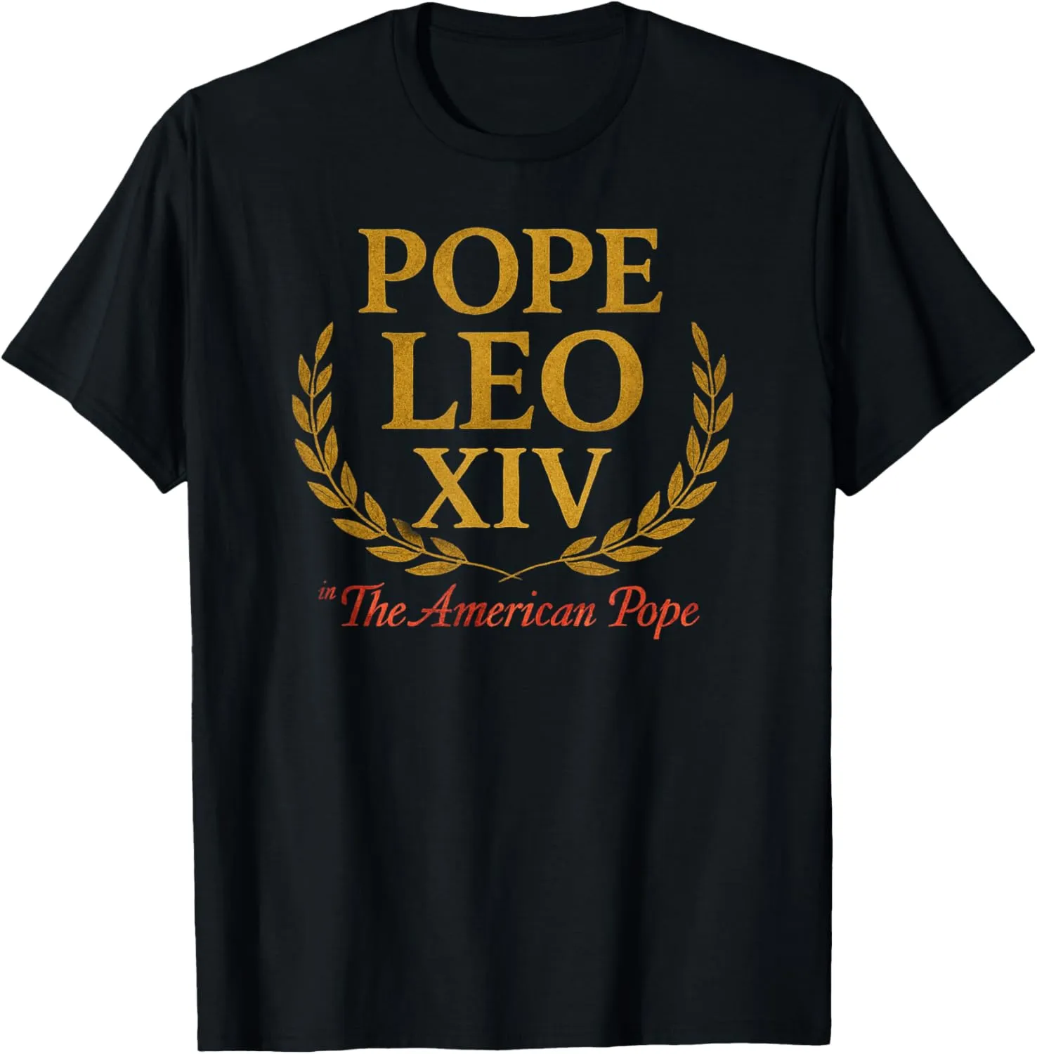 First POPE LEO XIV 14 First American Flag Funny Movie Gift T-Shirt
