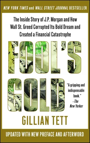 Fool's Gold: The Inside Story of J.P. Morgan and How Wall St. Greed Corrupted Its Bold Dream and Created a Financial Catastrophe Paperback – April 13, 2010