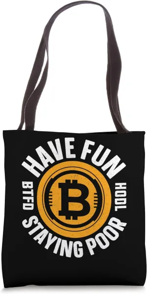 Have fun stay poor Mining Bitcoin Nakamoto HODL Fiat Bitcoin Tote Bag