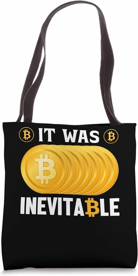 Inevitable Mining Bitcoins Nakamoto HODL Fiat money Bitcoin Tote Bag