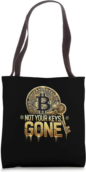 not your keys gone Mining Bitcoins Nakamoto HODL Bitcoin Tote Bag