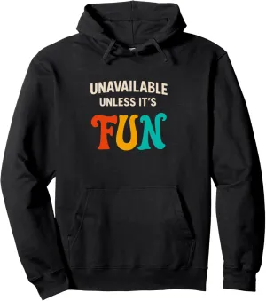Unavailable Unless It’s Fun – Funny Colorful Retro design Pullover Hoodie