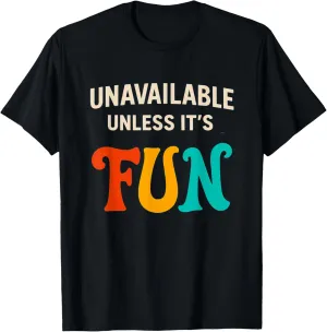 Unavailable Unless It’s Fun – Funny Colorful Retro design T-Shirt